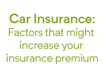 8 Factors that increase your insurance premium 